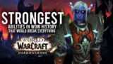 10 Of The Strongest Abilities From WoW History That Would Be Broken Today! – WoW: Shadowlands 9.1