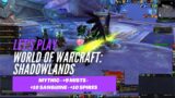 Let's Play World of Warcraft: Shadowlands (Three Mythic+ Dungeon Runs)
