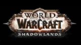 Let's play World of Warcraft Shadowlands 4!