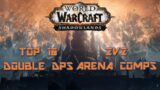 Shadowlands Top 10 Double DPS 2v2 Arena Compositions