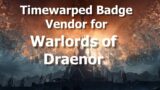 Timewarped Badge Vendor for Warlords of Draenor Timewalking–WoW Shadowlands