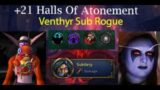 +21 Halls Of Atonement | Venthyr Sub Rogue | 9.1.5 Shadowlands