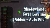 FAST SHADOWLANDS LEVELING – Auto Pilot Questing Addon