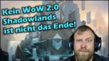 Kein WoW 2.0 | Server werden nicht Runtergefahren | Shadowlands wird nicht der Tot von WoW =)