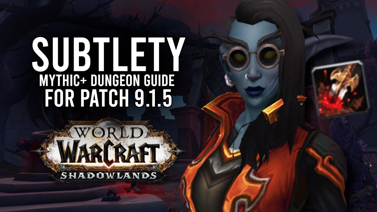 Subtlety Rogue M+ DPS Guide A Top Tier Spec For Dungeons In 9.1.5