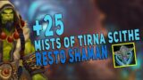 +25 Mists of Tirna Scithe (Tyrannical) | Kyrian Resto Shaman M+ Gameplay | 9.1.5 Shadowlands – WoW
