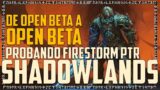 DE OPEN BETA A OPEN BETA | Probando Shadowlands de Firestorm!