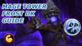 Frost DK Mage Tower Guide (Shadowlands 9.1.5 PvE)