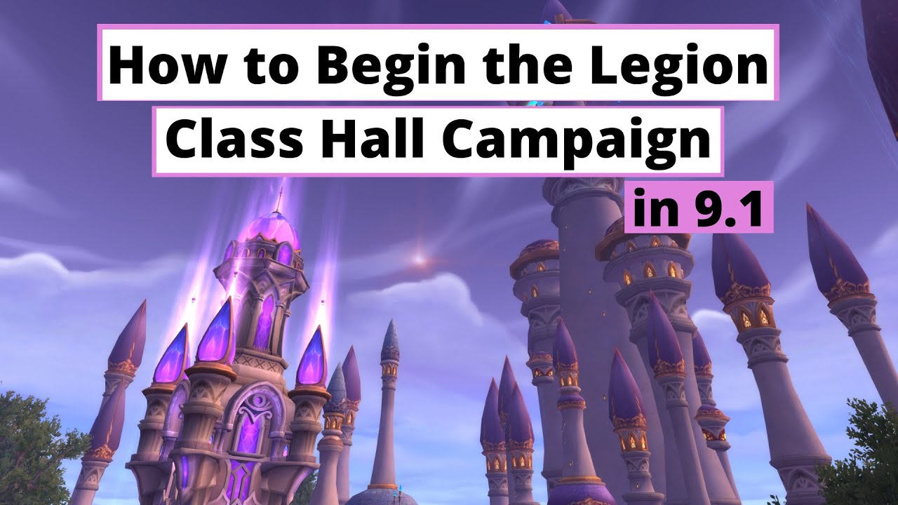 How To Unlock And Begin The Legion Class Hall Campaign In Shadowlands World Of Warcraft Videos 8275