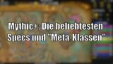 Mythic+: Die beliebtesten Klassen und Meta-Specs der zweiten Season [World of Warcraft: Shadowlands]