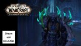 Livestream vom 18.12.2021 – World of Warcraft Shadowlands