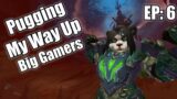 Pugging My Way Up – Big Gamers (Episode 6) [Shadowlands S2]