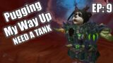 Pugging My Way Up – NEED A TANK (Episode 9) [Shadowlands S2]