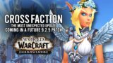 We Are Actually Getting Cross-Faction In Future WoW Update Patch 9.2.5! – WoW: Shadowlands 9.1.5