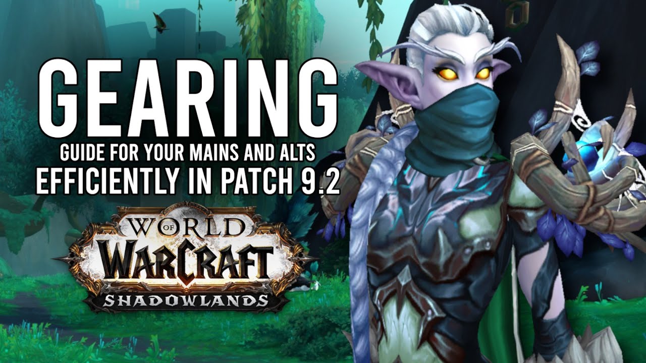 How To Efficiently Gear Your Main And Alts Character In Patch 9.2