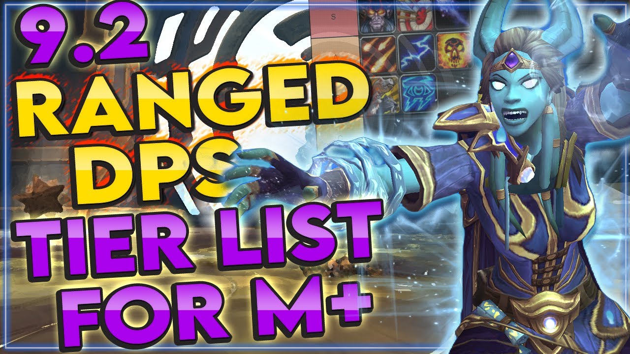 Shadowlands 9.2 MYTHIC PLUS Ranged DPS Tier List World of Warcraft videos