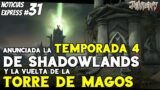 WoW NOTICIAS EXPRESS #31// TEMPORADA 4 para Shadowlands anunciada y la vuelta de la Torre de Magos