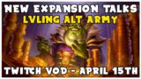 10.0 New Expansion Predictions & Alt Lvlling | Shadowlands Goldmaking | Stream Vod