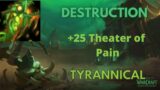 9.2 Shadowlands Destruction Warlock Theater of Pain +25 (Tyrannical)