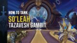 How to Tank: So'leah | Tazavesh | Shadowlands