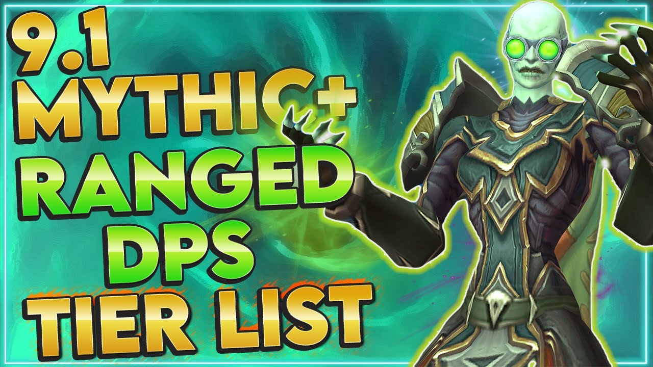 Shadowlands 9.1 Ranged DPS Tier List For Mythic Plus - World of ...