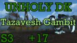 Unholy DK +17 Tazavesh Gambit – Shadowlands Season 3 (9.2)
