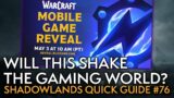 Will Warcraft Mobile Make A Huge Splash Or Massive Bomb? Your Weekly Shadowlands Guide #76