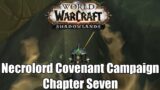 WoW ShadowLands:Necrolord Covenant Campaign Chapter Seven