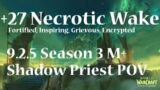 +27 Necrotic Wake | Shadow Priest PoV M+ Shadowlands Season 3 Mythic Plus 9.2.5