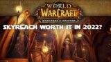Is Skyreach Worth it in 2022? – WoW Shadowlands Gold Making Guides