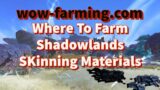 Where To Farm Shadowlands Skinning Materials WoW Shadowlands Gold Making Guide