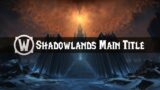 Shadowlands – Login Screen Music – World of Warcraft