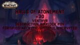 World Of Warcraft: Shadowlands 9.2.5 – Halls Of Atonement +30 Timed – Venthyr Destruction Lock PoV