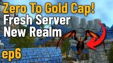 Zero To Gold Cap Fresh Server New Realm ep6 (World of Warcraft Challenge)