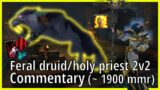 feral/holy priest 2v2 commentary (~1900mmr) || Feral druid arena pvp shadowlands 9.2.5