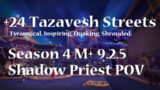 +24 Tazavesh Streets | Shadow Priest PoV M+ Shadowlands Season 4 Mythic Plus 9.2.5