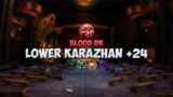 Lower Karazhan +24 | Blood DK | Shadowlands M+ season 4