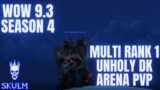 Season 4 ARENA MULTI R1 Death Knight Unholy World of Warcraft Shadowlands Patch 9.3 WoW SL S4 DK PVP