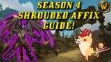 Shrouded Mythic+ Season 4 Affix Guide! (S4 Shadowlands M+ Guide)