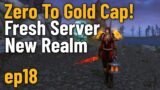 Zero To Gold Cap Fresh Server New Realm ep18 (World of Warcraft Challenge)