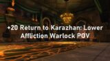 +20 Return to Karazhan: Lower | Affliction Warlock POV Shadowlands Season 4