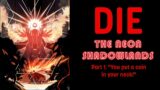 DIE: The Neon Shadowlands (1/3)