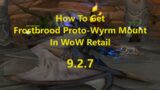 How To Get Frostbrood Proto-Wyrm Mount In WoW Retail | WoW Shadowlands 9.2.7
