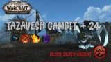 Tazavesh Gambit +24 – Shadowlands Season 4 (Blood DK)
