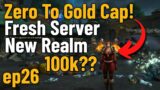 Zero To Gold Cap Fresh Server New Realm ep26 (World of Warcraft Challenge)