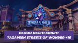 Blood Death Knight Tazavesh Streets Of Wonder +16 Tyrannical Season 4 Shadowlands