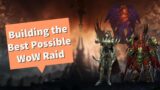 Building the Perfect Fantasy WoW Raid! (Legion-Shadowlands)