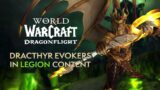 Dracthyr Evokers in LEGION Content! New Intro? Class Hall? Artifact Weapon? Mage Tower? & MORE!