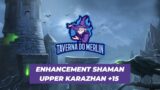 Enhancement Shaman POV Upper Karazhan +15 Tyrannical Season 4 Shadowlands