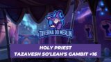 Holy Priest POV Tazavesh So'leah's Gambit +16 Tyrannical Season 4 Shadowlands